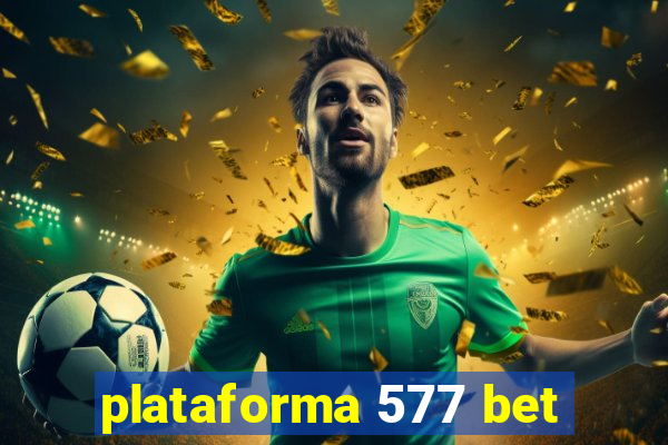 plataforma 577 bet